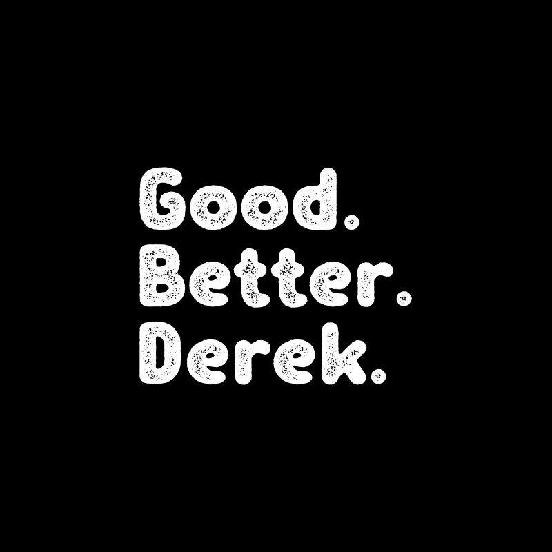 Good better Derek