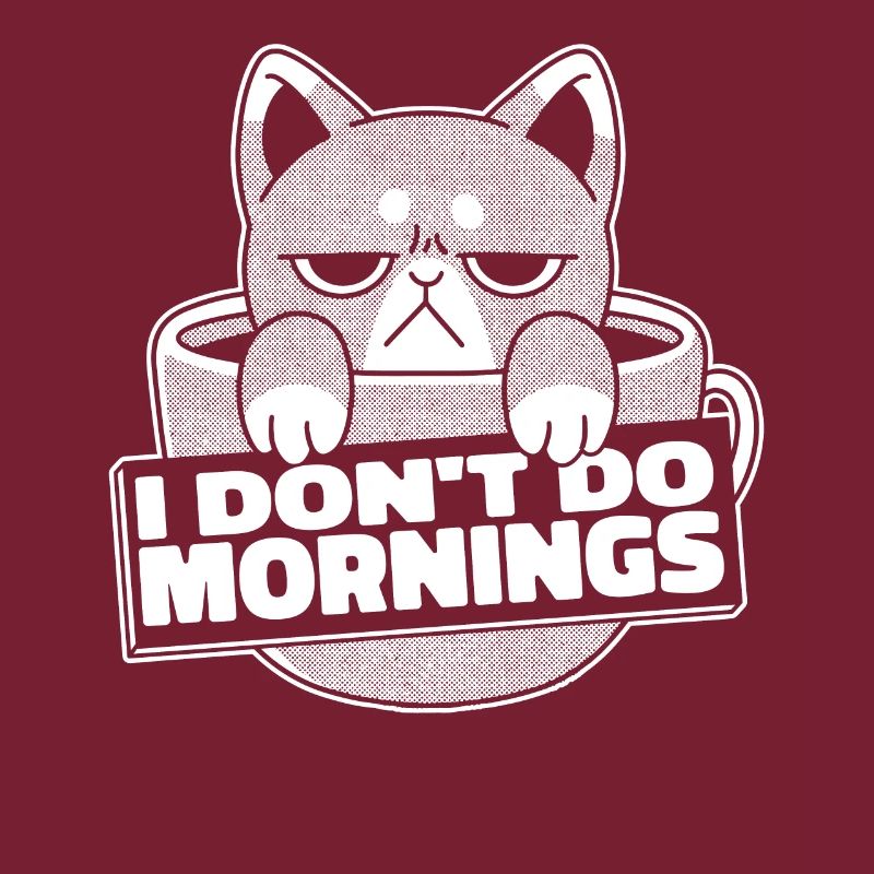 Kaffee Cafe Katze I Dont Do Mornings