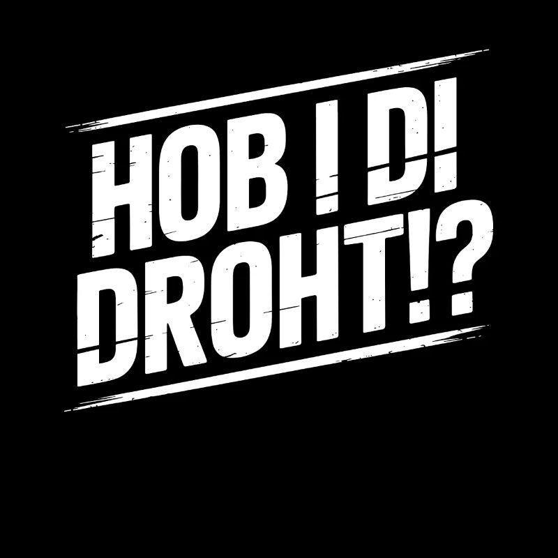 Hob i di bedroht – Bavarian Humor Meme Dialect Di