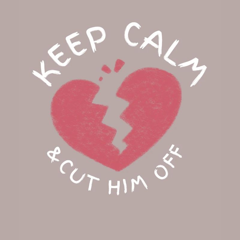 Keep Calm And Cut Him Off