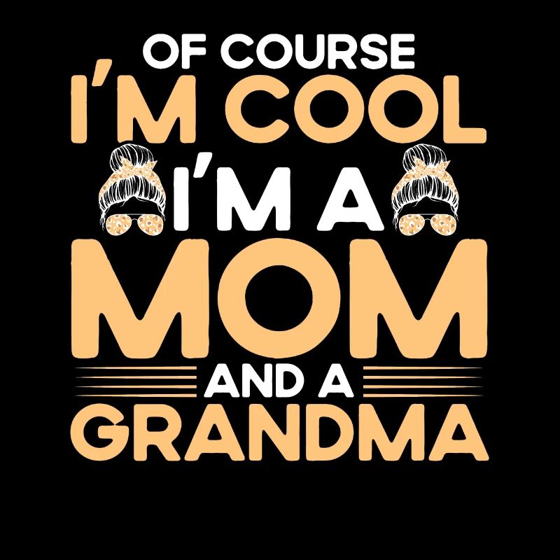 Natürlich bin ich cool Mutter & Großmutter Geschen