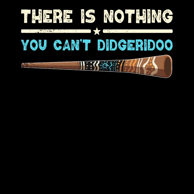There Is Nothing You Can't Didgeridoo
