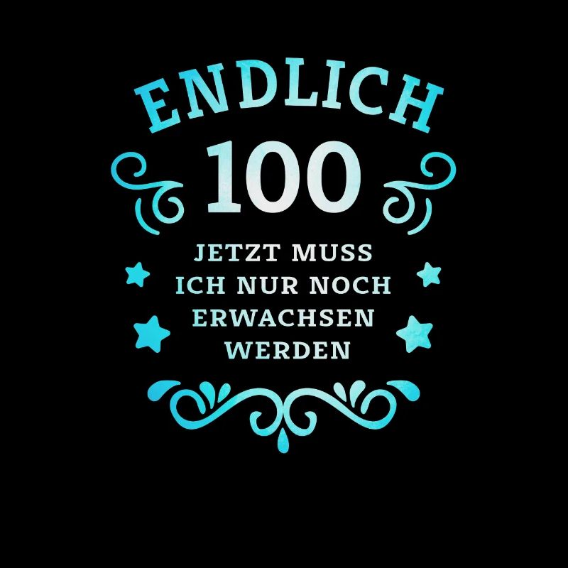 Endlich 100. Geburtstag nur noch erwachsen werden