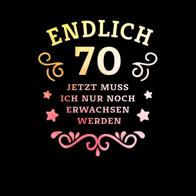 Endlich 70. Geburtstag nur noch erwachsen werden