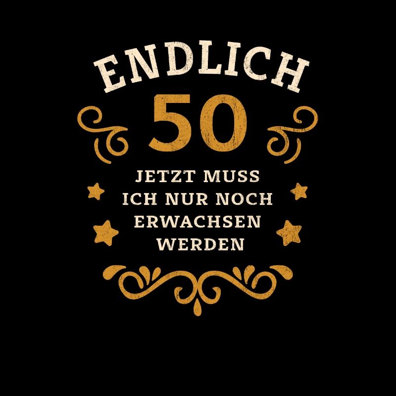 Endlich 50. Geburtstag nur noch erwachsen werden