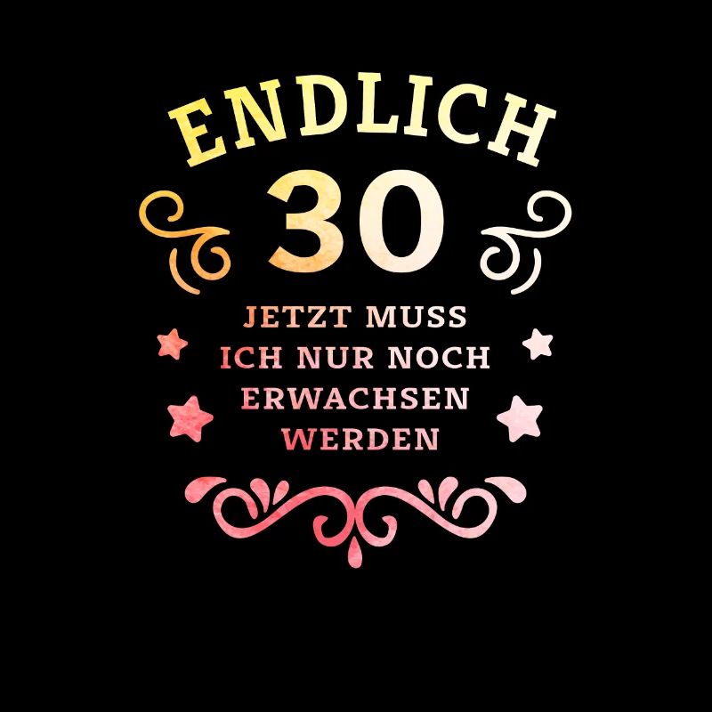Endlich 30. Geburtstag nur noch erwachsen werden
