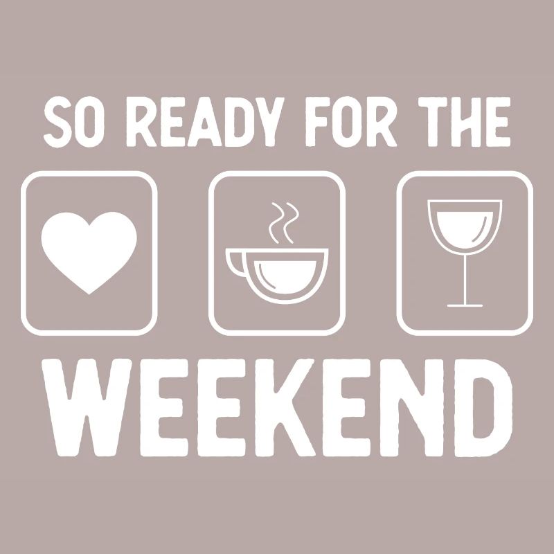 So ready for the weekend - wine - coffee -