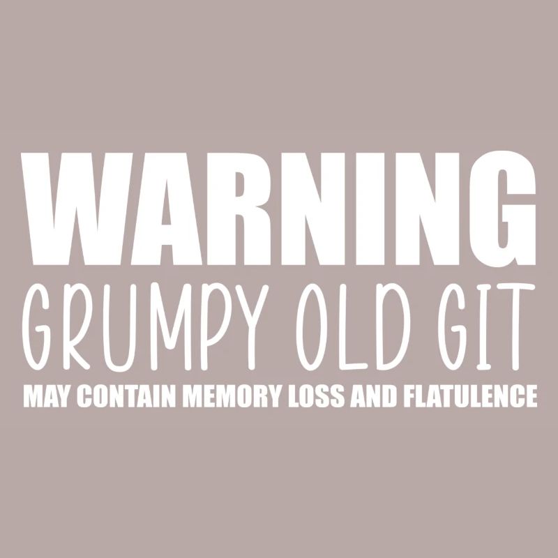 Warning grumpy old git