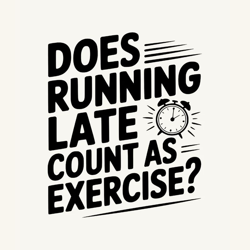 Does Running Late Count as Exercise?