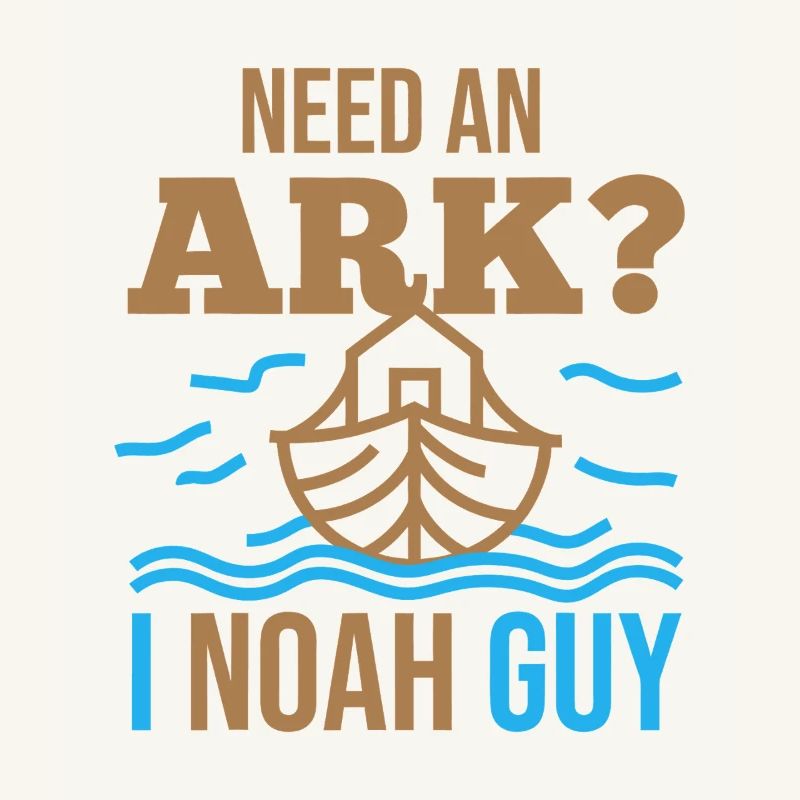Brauchst du eine Arche? Ich bin Noah Guy
