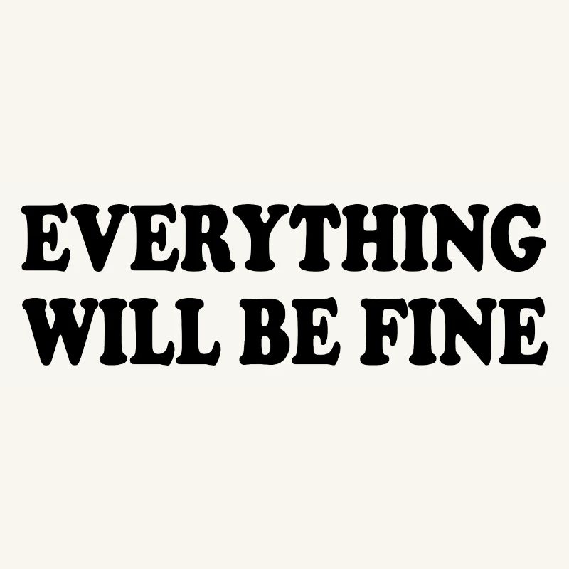 everything will be fine