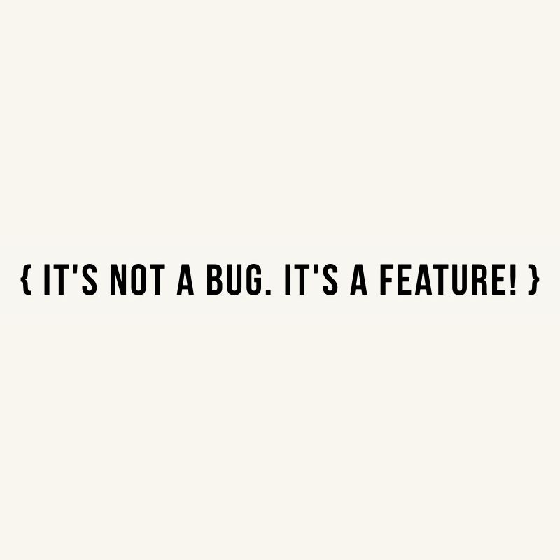 It's not a bug. It's a feature.