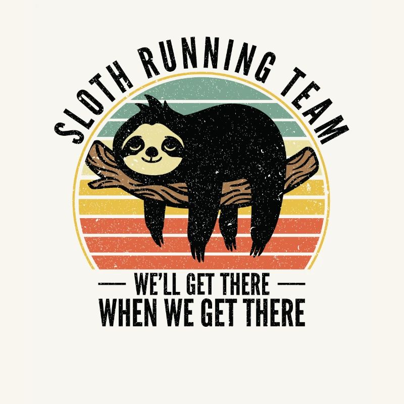 Sloth Running Team We Will Get There When We Get