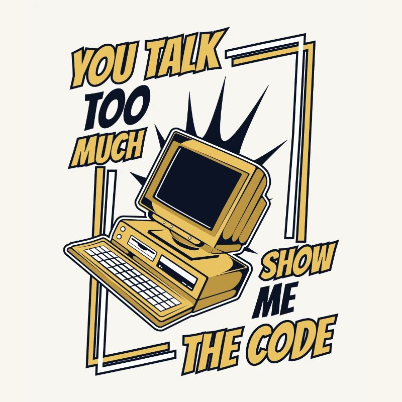 You Talk Too Much Show Me The Code Developer