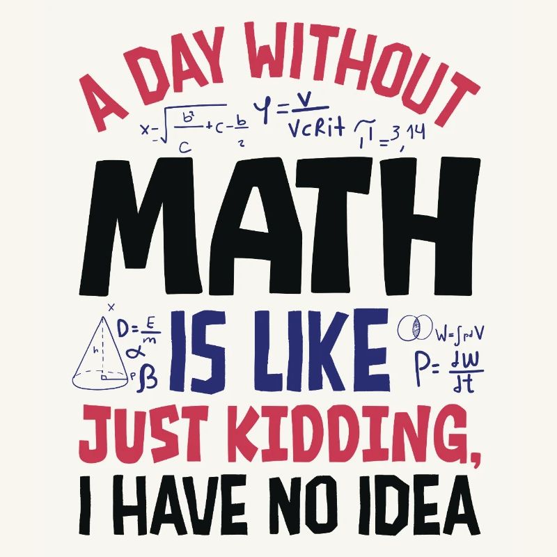 Une journée sans maths, c’est comme...