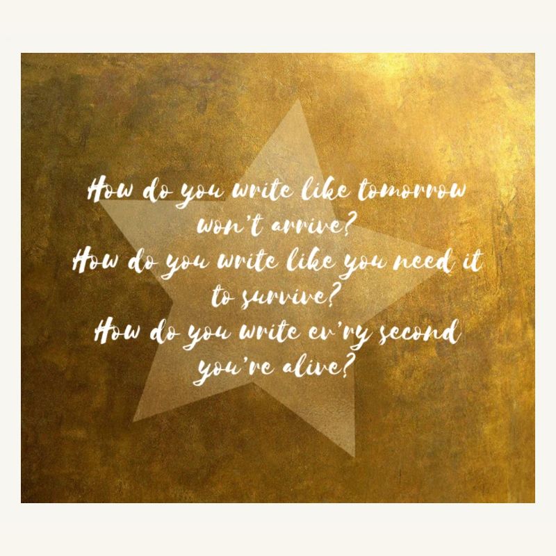 Comment écrivez-vous comme demain n’arrivera pas?