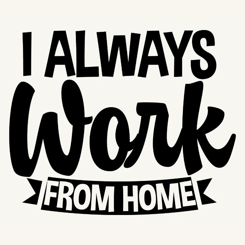 I Always Work From Home 3