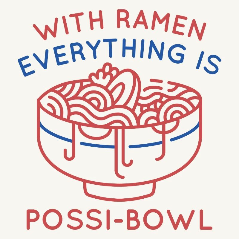 Avec Ramen Everything Is Possi-Bowl