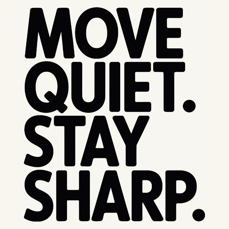 Move Quiet. Stay Sharp.