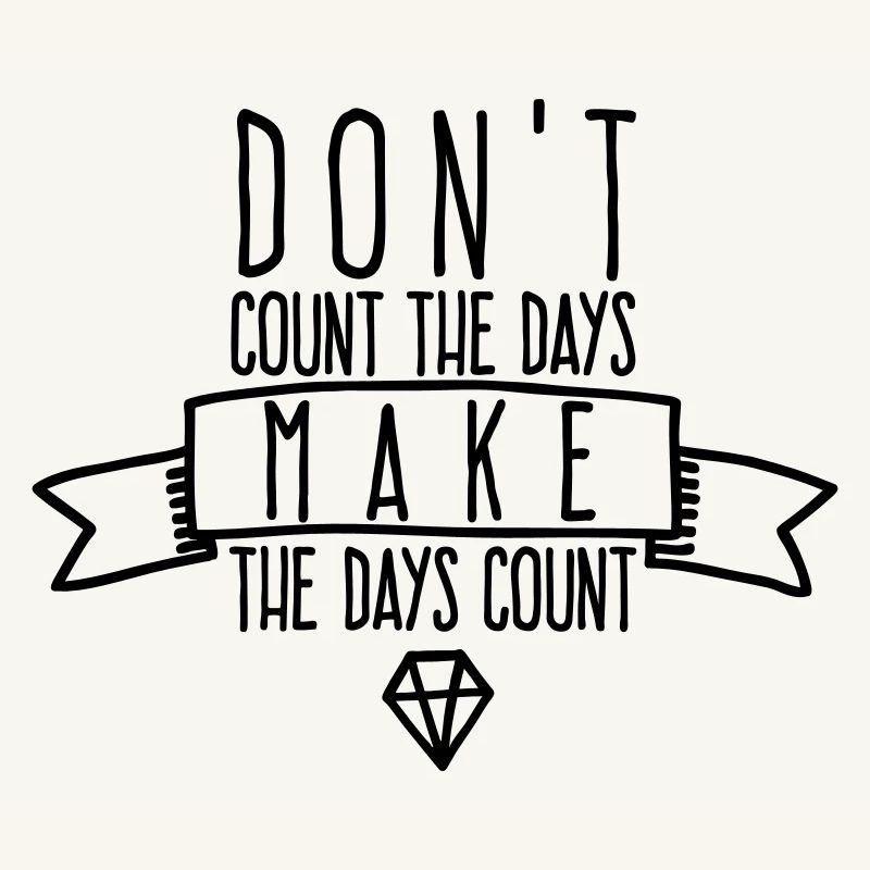 Make The Days Count - Motivation Precious Time