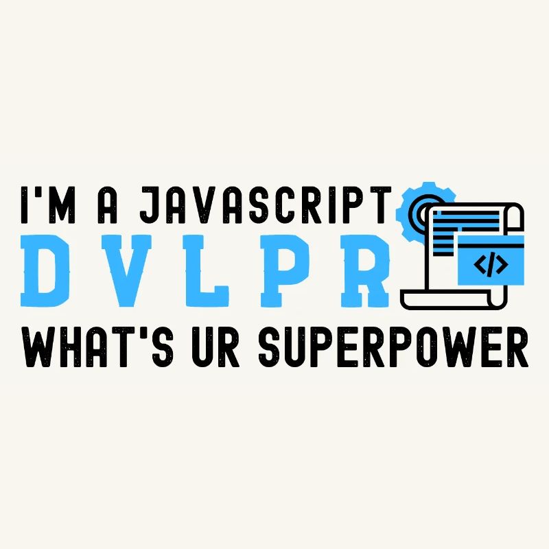 I'm a Javascript Developer what's your Superpower