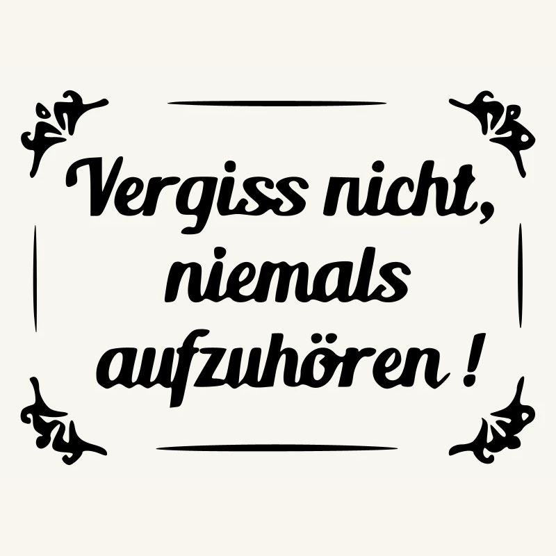 Don't forget to never stop