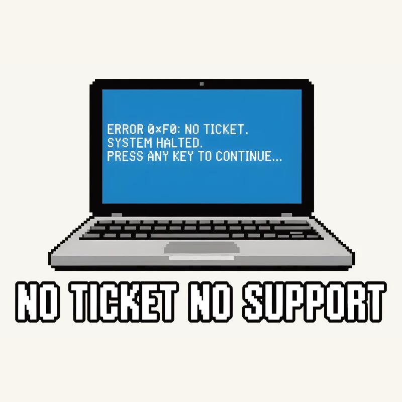 Pas de ticket pas de support Admin IT-Support Spruch
