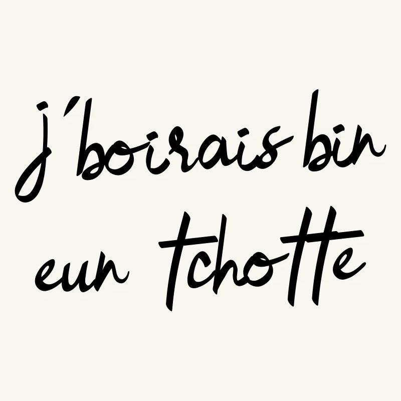 I would drink bin eun tchotte, humor chti du Nord