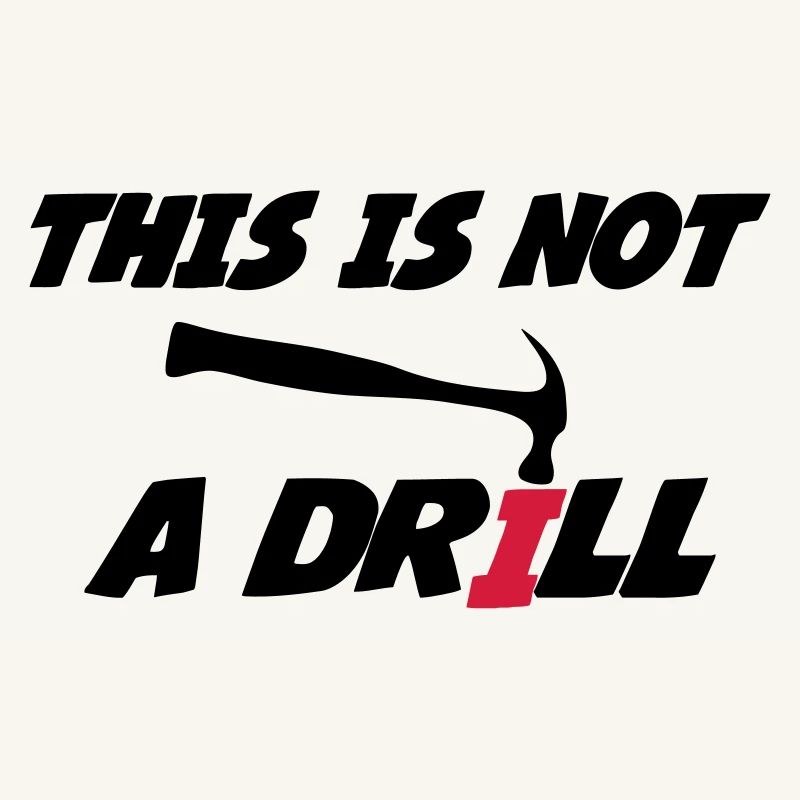 This is not a drill 🔨