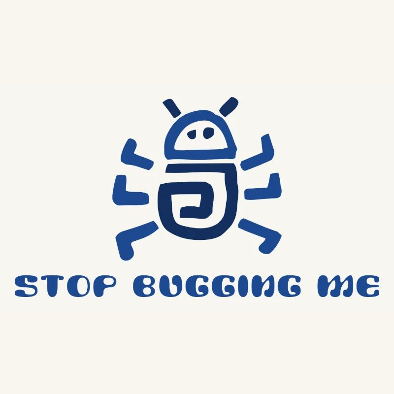 Stop Bugging Me 