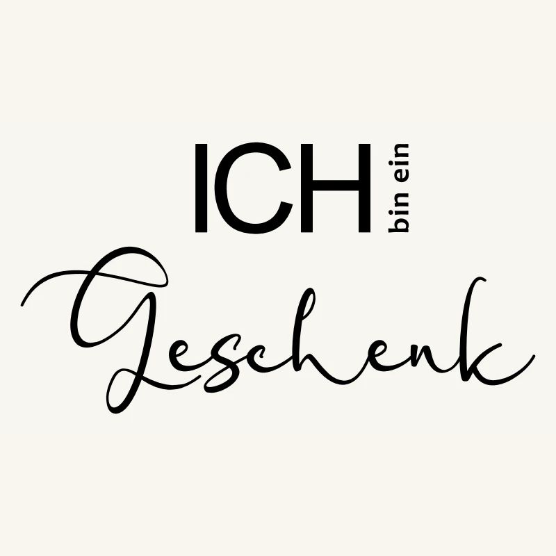 ICH bin ein Geschenk.