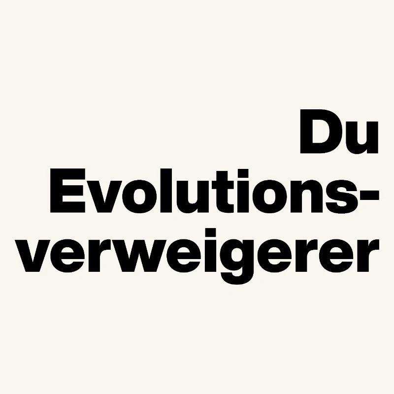 YOU EVOLUTION DENIER. SARCASM, NAUGHTY