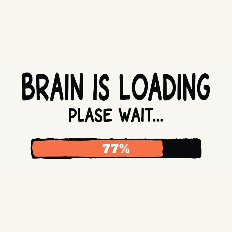 Brain Is Loading Please Wait Lustiger Spruch