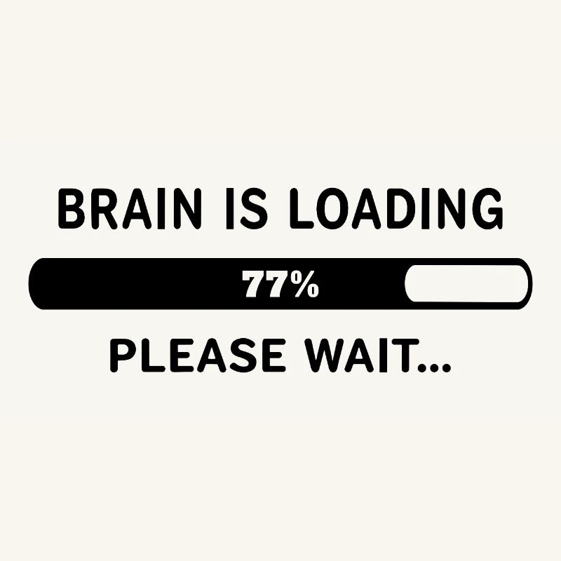 Brain Is Loading Please Wait Lustiger Spruch