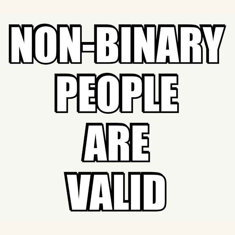 Non Binary People Are Valid