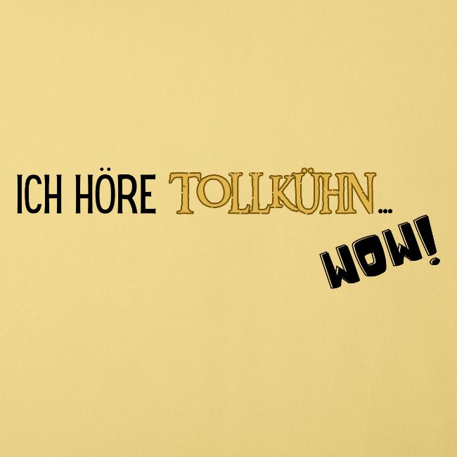 ICH HÖRE TOLLKÜHN