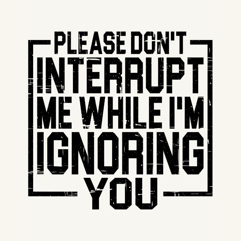 Please Don't Interrupt Me While I'm Ignoring You 3