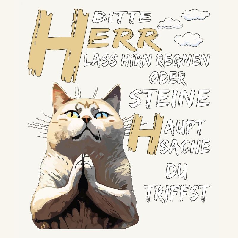 KATZE BETET HERR LASS HIRN REGNEN ODER STEINE