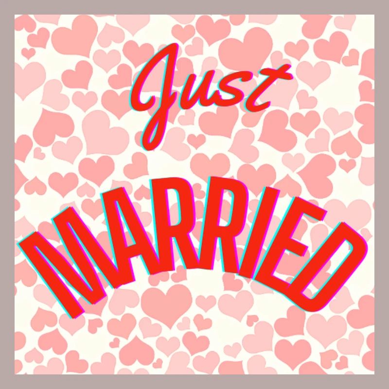 JUST MARRIED,VIVE LES MARIES,EVJF,SAINT VALENTIN