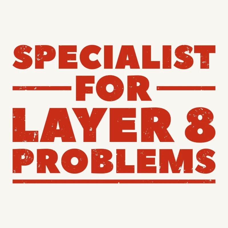 Specialist for layer 8 problems Geschenk Nerd