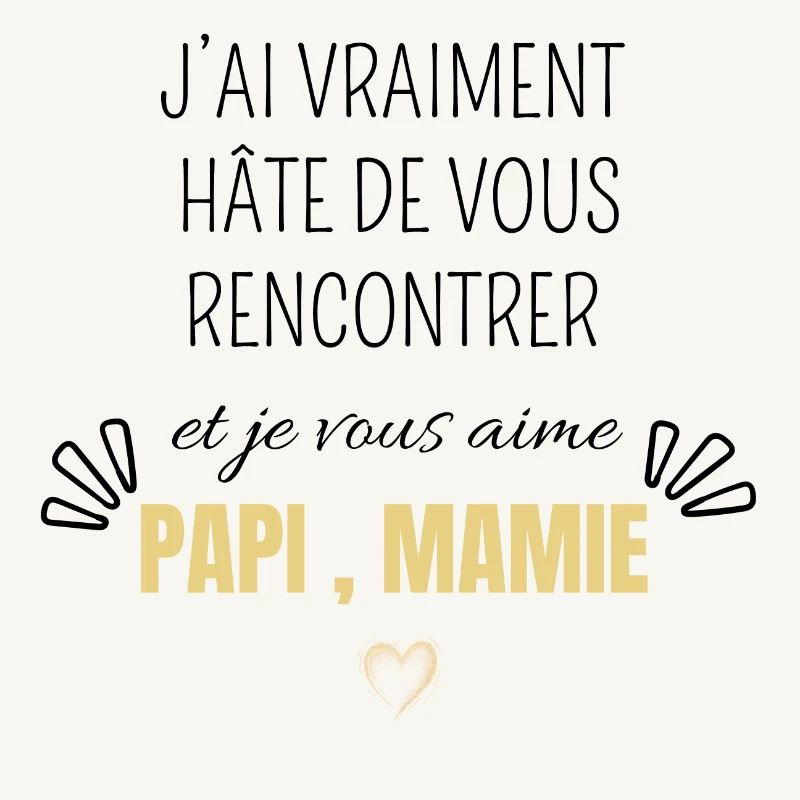 J’ai vraiment hâte de vous rencontrer papi mamie