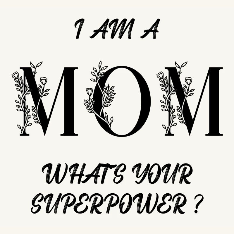 Ich bin eine Mutter - was ist deine Superkraft?