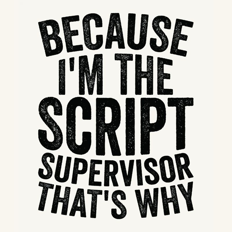 Parce que je suis superviseur de script