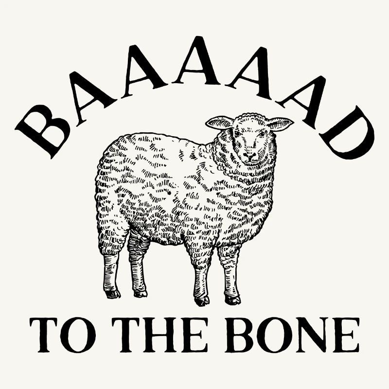Baaaaad To The Bone