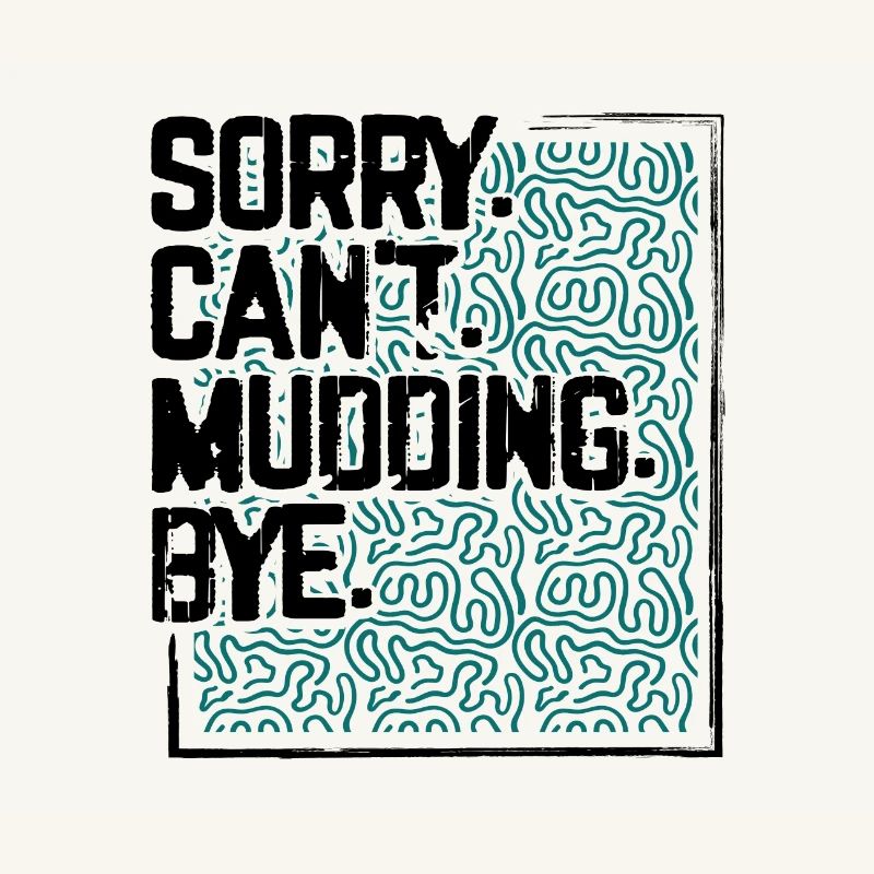 Mudder Gift Sorry Can’t Mudding Bye Funny 4x4 Off
