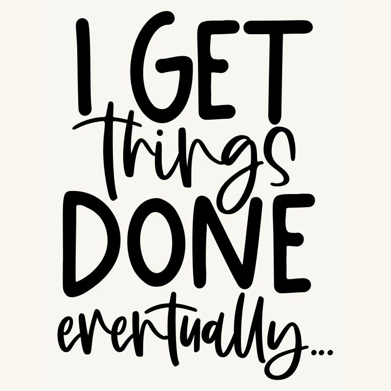 CREATE, GET DONE, GET WORK DONE, TOMORROW, MOTIVE