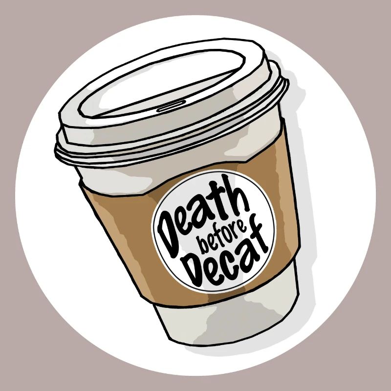 death before decaf kaffee becher