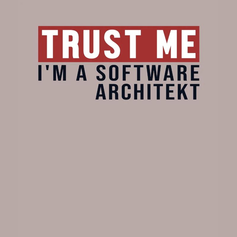 Trust Me I'm Software Architekt Software Architect