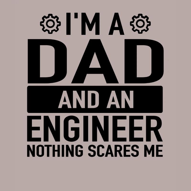 Engineer Father Engineering Engineers Engineer Dad