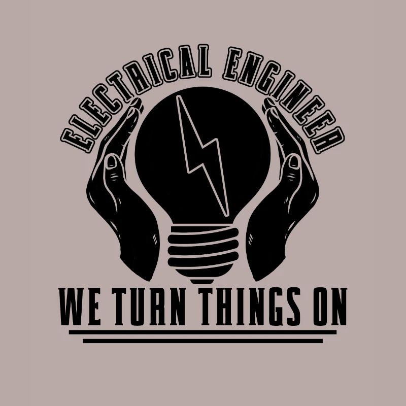 Electrical Engineer We Turn Things On Engineering
